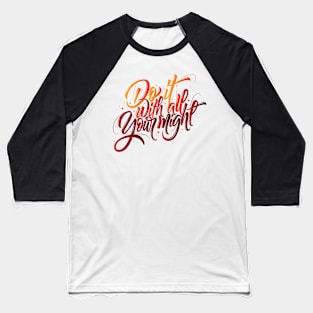 Do It With All Your Might (Colored) Baseball T-Shirt